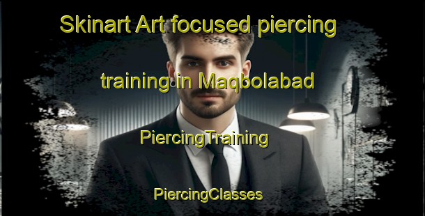 Skinart Art-focused piercing training in Maqbolabad | PiercingTraining | PiercingClasses | SkinartTraining-Pakistan