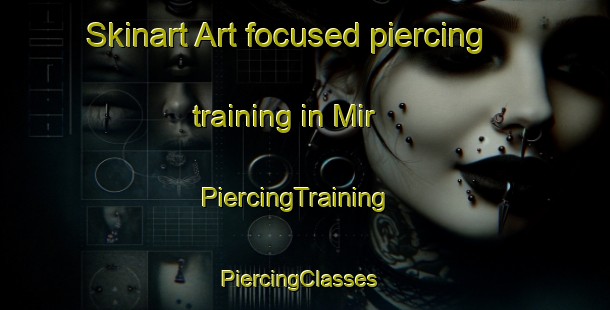Skinart Art-focused piercing training in Mir | PiercingTraining | PiercingClasses | SkinartTraining-Pakistan