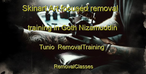 Skinart Art-focused removal training in Goth Nizamuddin Tunio | RemovalTraining | RemovalClasses | SkinartTraining-Pakistan