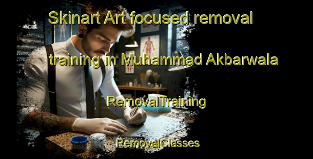 Skinart Art-focused removal training in Muhammad Akbarwala | RemovalTraining | RemovalClasses | SkinartTraining-Pakistan