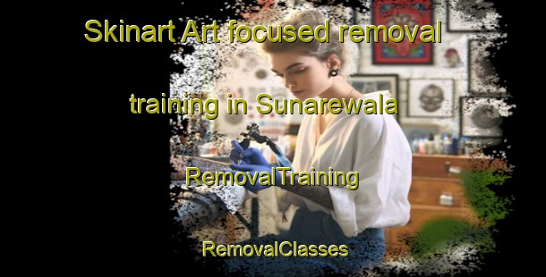 Skinart Art-focused removal training in Sunarewala | RemovalTraining | RemovalClasses | SkinartTraining-Pakistan