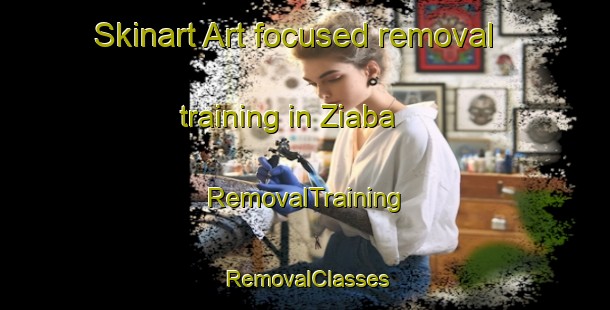 Skinart Art-focused removal training in Ziaba | RemovalTraining | RemovalClasses | SkinartTraining-Pakistan
