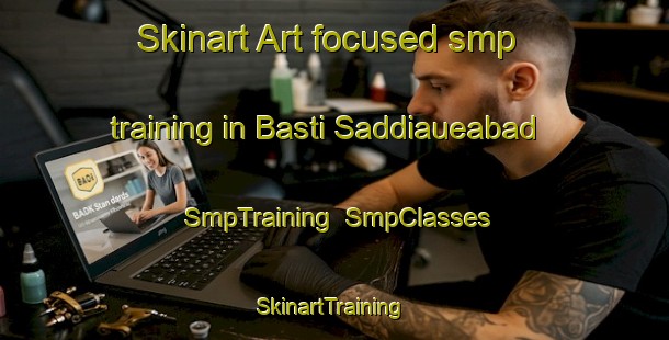 Skinart Art-focused smp training in Basti Saddiaueabad | SmpTraining | SmpClasses | SkinartTraining-Pakistan