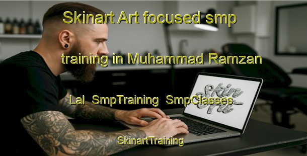Skinart Art-focused smp training in Muhammad Ramzan Lal | SmpTraining | SmpClasses | SkinartTraining-Pakistan