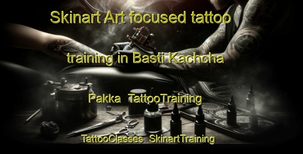 Skinart Art-focused tattoo training in Basti Kachcha Pakka | TattooTraining | TattooClasses | SkinartTraining-Pakistan