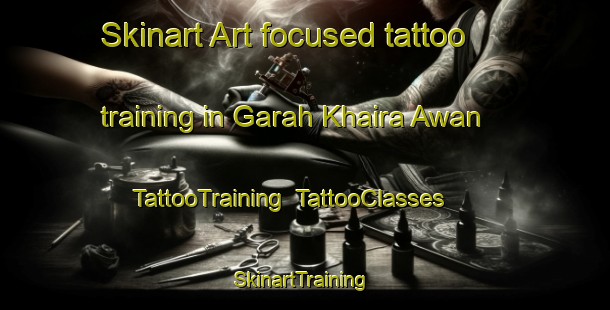 Skinart Art-focused tattoo training in Garah Khaira Awan | TattooTraining | TattooClasses | SkinartTraining-Pakistan