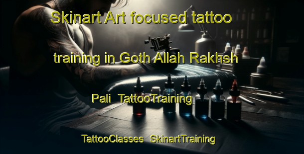 Skinart Art-focused tattoo training in Goth Allah Rakhsh Pali | TattooTraining | TattooClasses | SkinartTraining-Pakistan