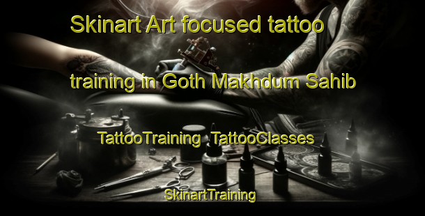 Skinart Art-focused tattoo training in Goth Makhdum Sahib | TattooTraining | TattooClasses | SkinartTraining-Pakistan