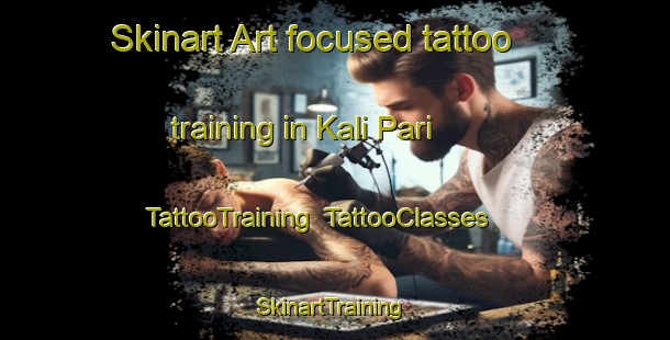 Skinart Art-focused tattoo training in Kali Pari | TattooTraining | TattooClasses | SkinartTraining-Pakistan