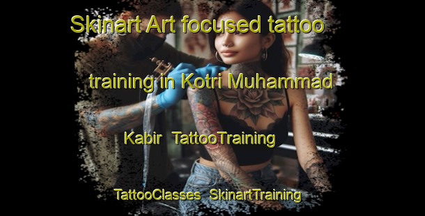 Skinart Art-focused tattoo training in Kotri Muhammad Kabir | TattooTraining | TattooClasses | SkinartTraining-Pakistan