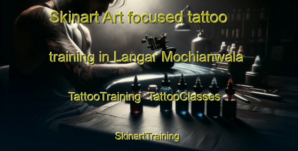 Skinart Art-focused tattoo training in Langar Mochianwala | TattooTraining | TattooClasses | SkinartTraining-Pakistan