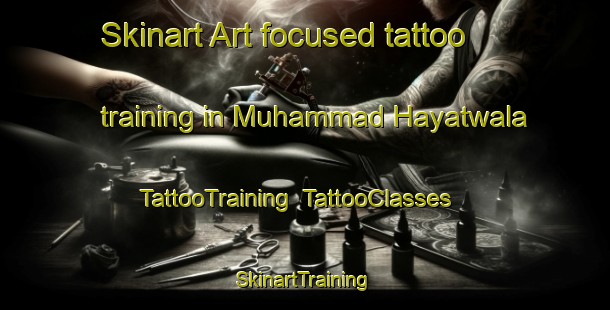 Skinart Art-focused tattoo training in Muhammad Hayatwala | TattooTraining | TattooClasses | SkinartTraining-Pakistan