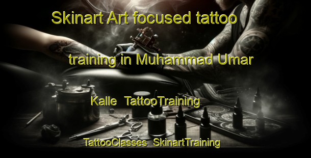 Skinart Art-focused tattoo training in Muhammad Umar Kalle | TattooTraining | TattooClasses | SkinartTraining-Pakistan