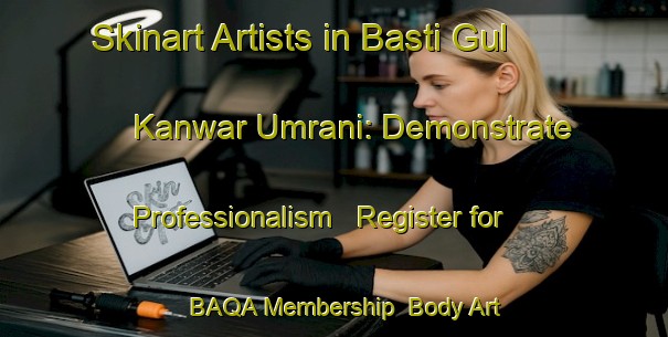 Skinart Artists in Basti Gul Kanwar Umrani: Demonstrate Professionalism - Register for BAQA Membership | Body Art Qualification Authority | BAQA-Pakistan