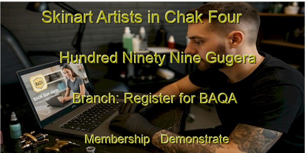 Skinart Artists in Chak Four Hundred Ninety Nine Gugera Branch: Register for BAQA Membership - Demonstrate Professionalism | Body Art Qualification Authority | BAQA-Pakistan
