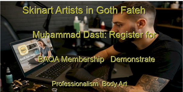 Skinart Artists in Goth Fateh Muhammad Dasti: Register for BAQA Membership - Demonstrate Professionalism | Body Art Qualification Authority | BAQA-Pakistan