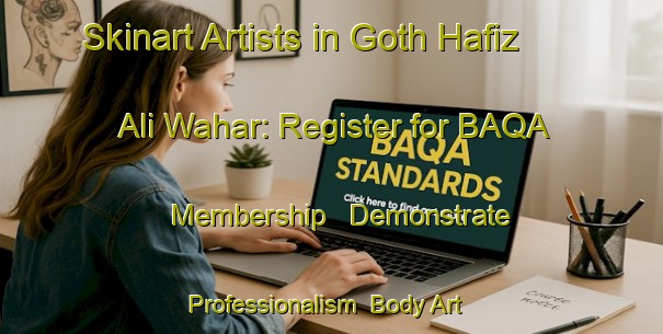 Skinart Artists in Goth Hafiz Ali Wahar: Register for BAQA Membership - Demonstrate Professionalism | Body Art Qualification Authority | BAQA-Pakistan