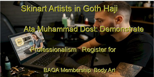 Skinart Artists in Goth Haji Ata Muhammad Dost: Demonstrate Professionalism - Register for BAQA Membership | Body Art Qualification Authority | BAQA-Pakistan