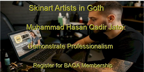 Skinart Artists in Goth Muhammad Hasan Qadir Jatoi: Demonstrate Professionalism - Register for BAQA Membership | Body Art Qualification Authority | BAQA-Pakistan