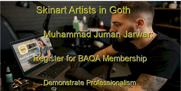 Skinart Artists in Goth Muhammad Juman Jarwar: Register for BAQA Membership - Demonstrate Professionalism | Body Art Qualification Authority | BAQA-Pakistan
