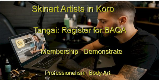 Skinart Artists in Koro Tangai: Register for BAQA Membership - Demonstrate Professionalism | Body Art Qualification Authority | BAQA-Pakistan