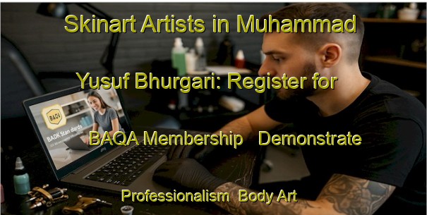 Skinart Artists in Muhammad Yusuf Bhurgari: Register for BAQA Membership - Demonstrate Professionalism | Body Art Qualification Authority | BAQA-Pakistan