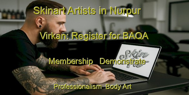 Skinart Artists in Nurpur Virkan: Register for BAQA Membership - Demonstrate Professionalism | Body Art Qualification Authority | BAQA-Pakistan
