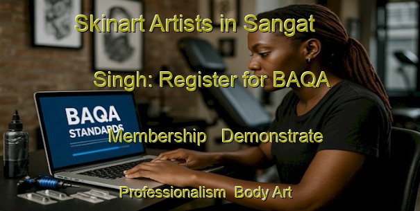 Skinart Artists in Sangat Singh: Register for BAQA Membership - Demonstrate Professionalism | Body Art Qualification Authority | BAQA-Pakistan