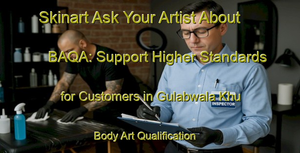 Skinart Ask Your Artist About BAQA: Support Higher Standards for Customers in Gulabwala Khu | Body Art Qualification Authority | BAQA-Pakistan