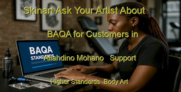Skinart Ask Your Artist About BAQA for Customers in Allahdino Mohano - Support Higher Standards | Body Art Qualification Authority | BAQA-Pakistan