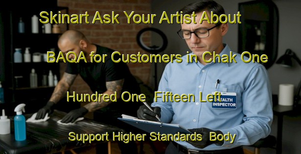 Skinart Ask Your Artist About BAQA for Customers in Chak One Hundred One  Fifteen Left - Support Higher Standards | Body Art Qualification Authority | BAQA-Pakistan