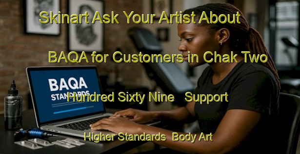 Skinart Ask Your Artist About BAQA for Customers in Chak Two Hundred Sixty Nine - Support Higher Standards | Body Art Qualification Authority | BAQA-Pakistan