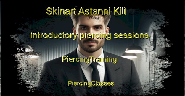 Skinart Astanni Kili introductory piercing sessions | PiercingTraining | PiercingClasses | SkinartTraining-Pakistan