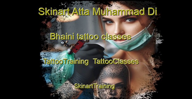 Skinart Atta Muhammad Di Bhaini tattoo classes | TattooTraining | TattooClasses | SkinartTraining-Pakistan