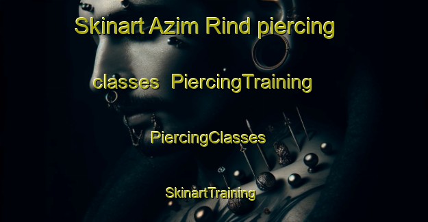Skinart Azim Rind piercing classes | PiercingTraining | PiercingClasses | SkinartTraining-Pakistan