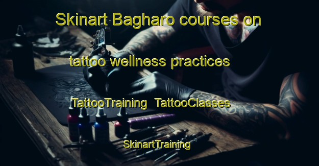 Skinart Bagharo courses on tattoo wellness practices | TattooTraining | TattooClasses | SkinartTraining-Pakistan