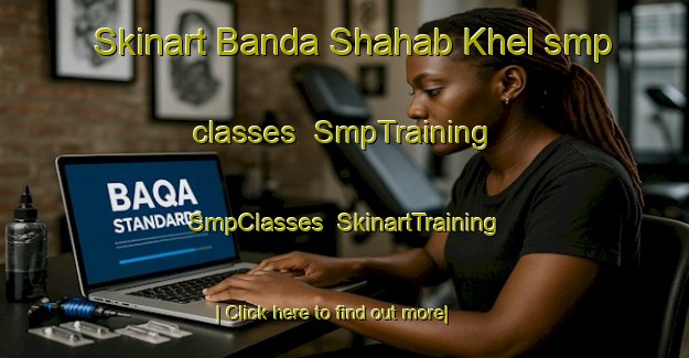 Skinart Banda Shahab Khel smp classes | SmpTraining | SmpClasses | SkinartTraining-Pakistan