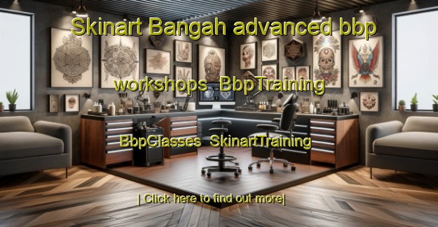 Skinart Bangah advanced bbp workshops | BbpTraining | BbpClasses | SkinartTraining-Pakistan