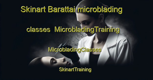 Skinart Barattai microblading classes | MicrobladingTraining | MicrobladingClasses | SkinartTraining-Pakistan