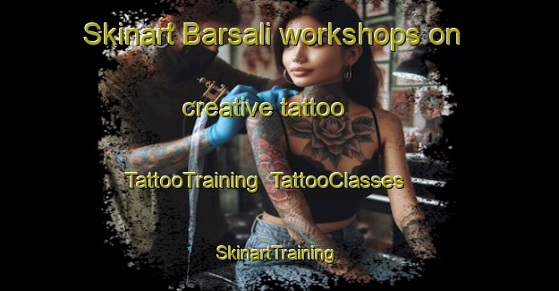Skinart Barsali workshops on creative tattoo | TattooTraining | TattooClasses | SkinartTraining-Pakistan