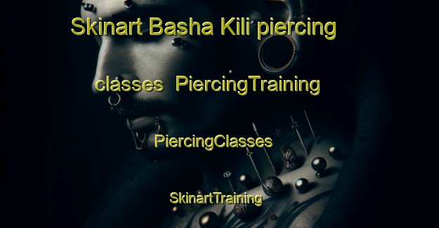 Skinart Basha Kili piercing classes | PiercingTraining | PiercingClasses | SkinartTraining-Pakistan