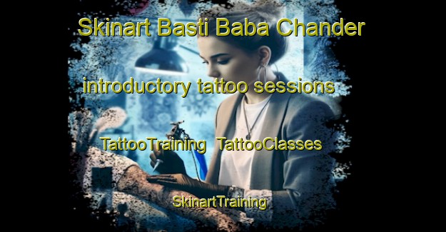 Skinart Basti Baba Chander introductory tattoo sessions | TattooTraining | TattooClasses | SkinartTraining-Pakistan