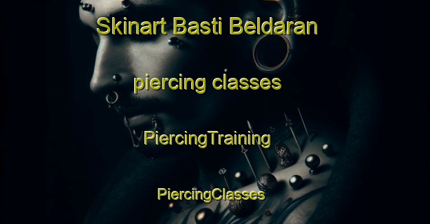 Skinart Basti Beldaran piercing classes | PiercingTraining | PiercingClasses | SkinartTraining-Pakistan