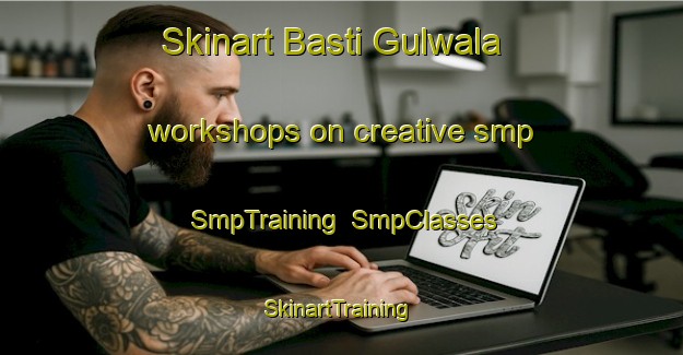Skinart Basti Gulwala workshops on creative smp | SmpTraining | SmpClasses | SkinartTraining-Pakistan