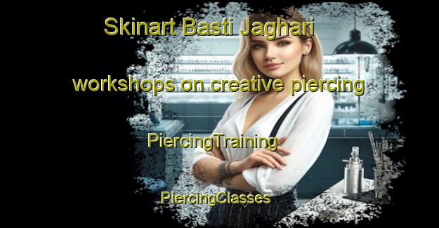 Skinart Basti Jaghari workshops on creative piercing | PiercingTraining | PiercingClasses | SkinartTraining-Pakistan