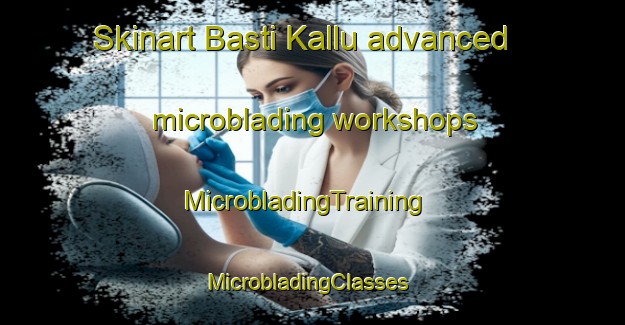 Skinart Basti Kallu advanced microblading workshops | MicrobladingTraining | MicrobladingClasses | SkinartTraining-Pakistan