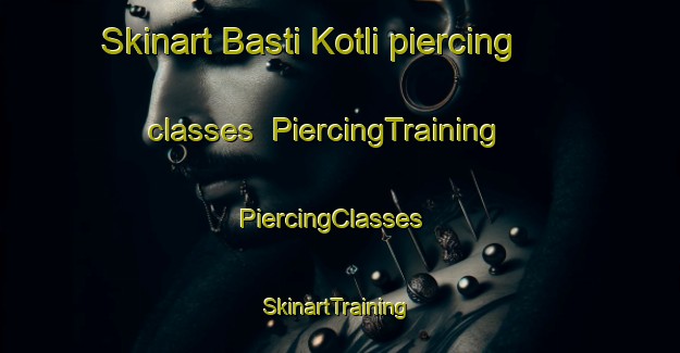Skinart Basti Kotli piercing classes | PiercingTraining | PiercingClasses | SkinartTraining-Pakistan