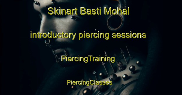 Skinart Basti Mohal introductory piercing sessions | PiercingTraining | PiercingClasses | SkinartTraining-Pakistan