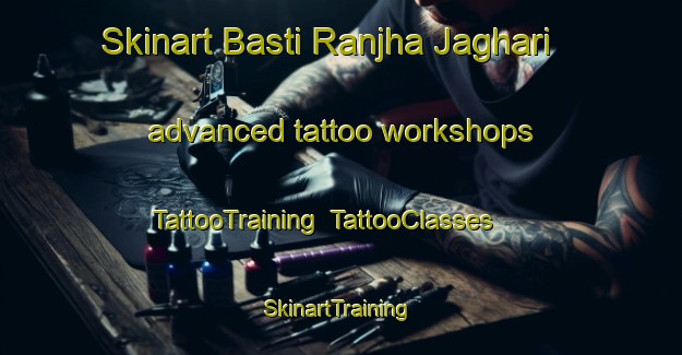 Skinart Basti Ranjha Jaghari advanced tattoo workshops | TattooTraining | TattooClasses | SkinartTraining-Pakistan