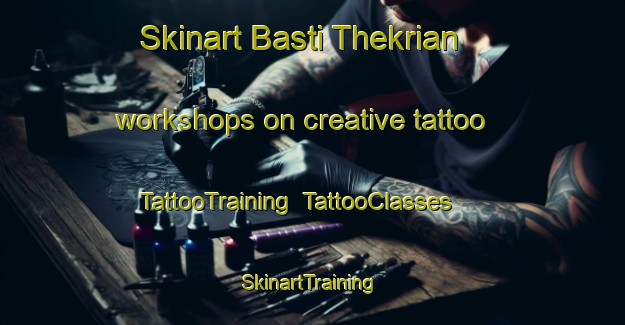 Skinart Basti Thekrian workshops on creative tattoo | TattooTraining | TattooClasses | SkinartTraining-Pakistan